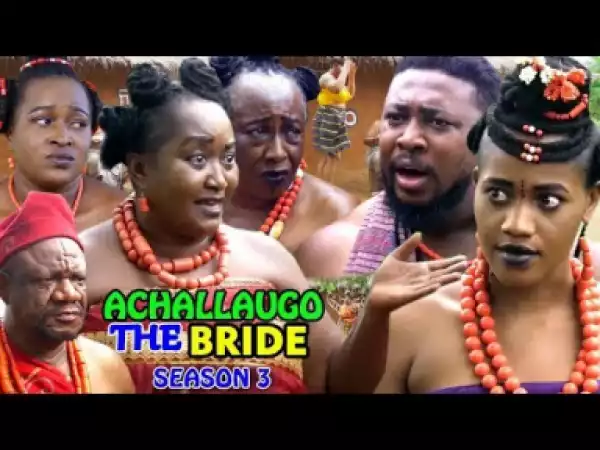 ACHALLA UGO The Bride SEASON 3 - 2019